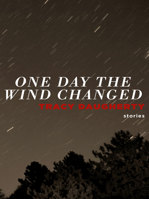 Title details for One Day the Wind Changed by Tracy Daugherty - Available